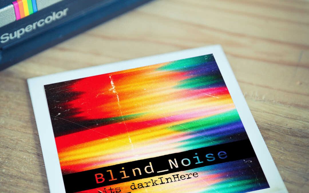 Blind Noise Its Dark in Here